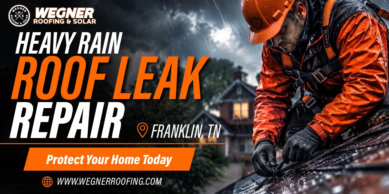 Heavy rain roof leak repair showing roofer fixing damaged roof during storm in Franklin TN with emergency service.